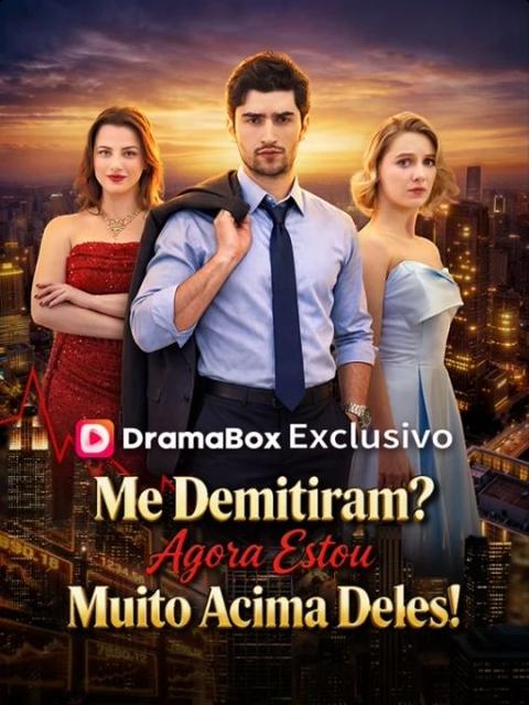 Me Demitiram? Agora Estou Muito Acima Deles!