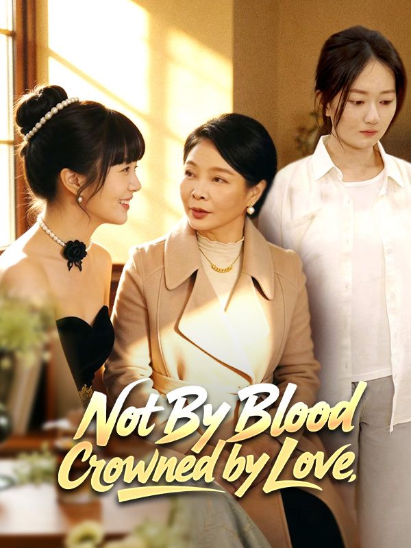 Not By Blood, Crowned by Love