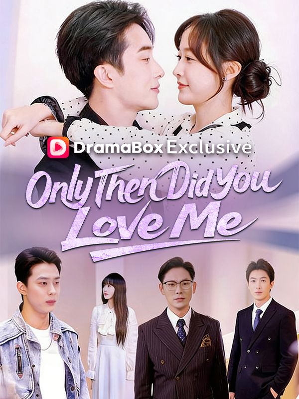 Only Then Did You Love Me