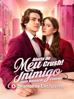 Alerta de Crush! Meu Inimigo Quer Namorar Comigo - Drama Series Cover