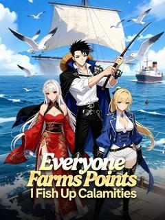 Everyone Farms Points, I Fish Up Calamities