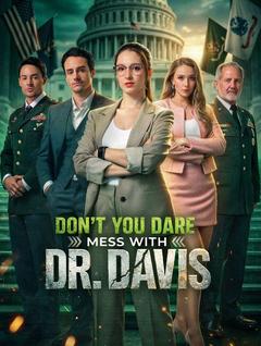 Don’t You Dare Mess With Dr. Davis