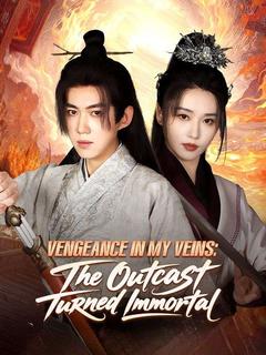 Vengeance in My Veins: The Outcast Turned Immortal
