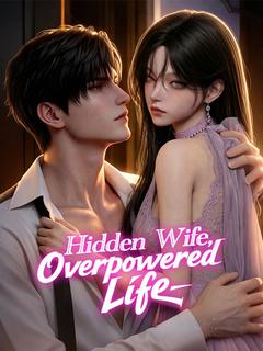 Hidden Wife, Overpowered Life