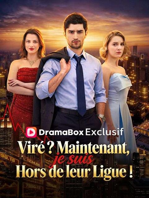 Viré ? Maintenant, je suis Hors de leur Ligue !