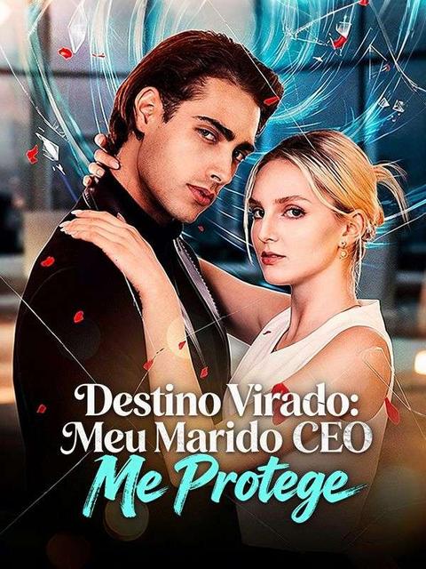 Destino Virado: Meu Marido CEO Me Protege