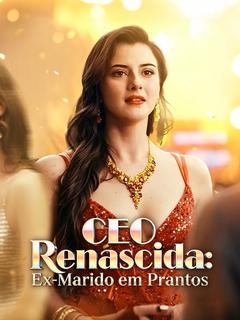 CEO Renascida: Ex-Marido em Prantos - Drama Series Cover