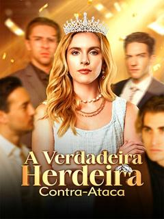 A Verdadeira Herdeira Contra-Ataca - Drama Series Cover