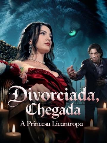 Divorciada, Chegada a Princesa Licantropa (Dublado)