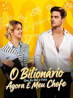 O Bilionário Que Eu Dei o Fora Agora É Meu Chefe - Drama Series Cover