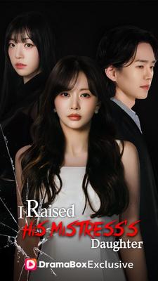 I Raised His Mistress’s Daughter