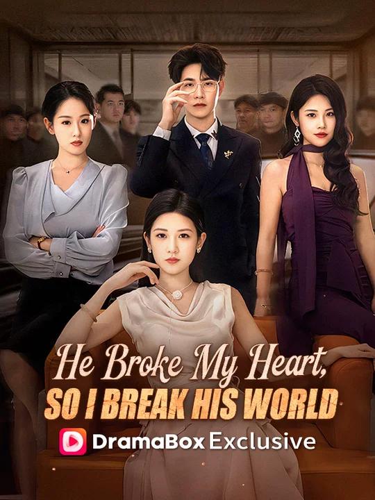 He Broke My Heart, So I Break His World