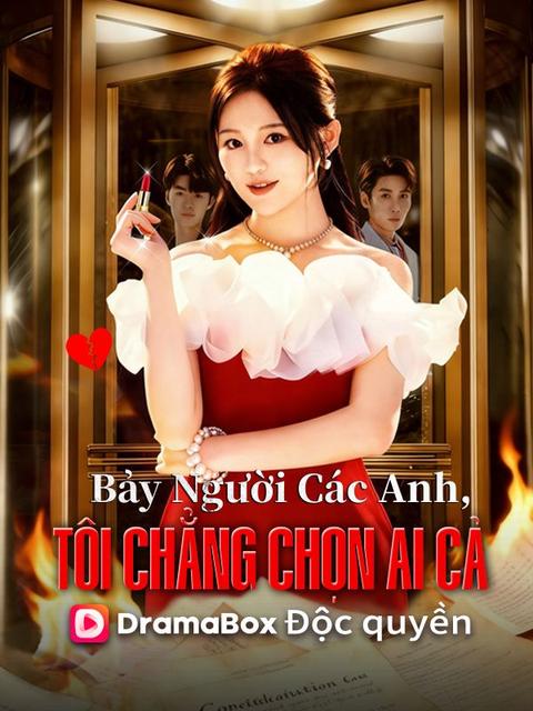 Bảy Người Các Anh, Tôi Chẳng Chọn Ai Cả