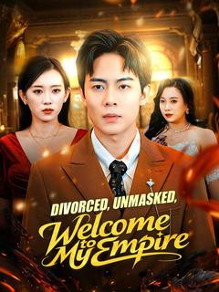 Divorced, Unmasked, Welcome to My Empire