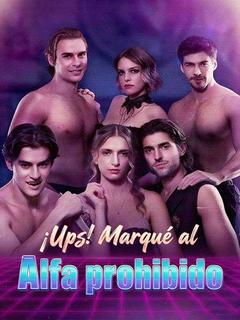 ¡Ups! Marqué al Alfa prohibido