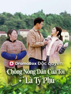 Chồng Nông Dân Của Tôi Là Tỷ Phú