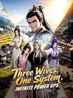 Three Wives, One System, Infinite Power Ups
