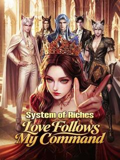 System of Riches: Love Follows My Command