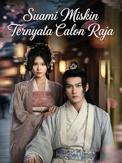Suami Miskin Ternyata Calon Raja