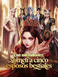 Con mil millones, sometí a cinco esposos bestiales (Doblado)