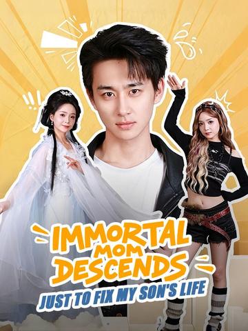 Immortal Mom Descends: Just to Fix My Son's Life