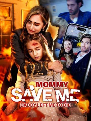 Mommy Save Me! Daddy Left Me to Die