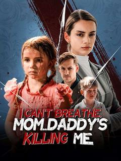 I Can’t Breathe, Mom... Daddy’s Killing Me