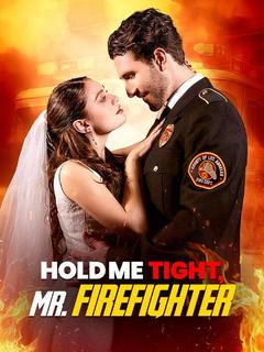 Hold Me Tight, Mr. Firefighter