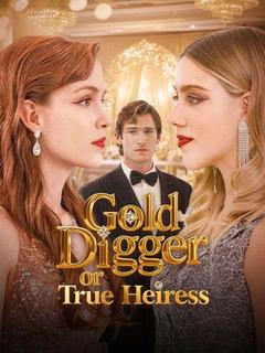 Gold Digger or True Heiress