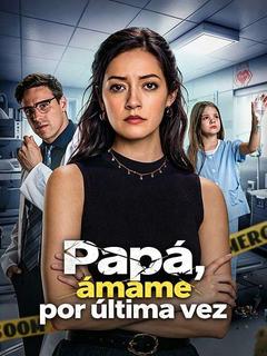 Papá, ámame por última vez