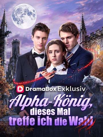 Dieses Mal treffe ich die Wahl, Alpha-König!