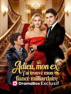 Adieu, mon ex, j'ai trouvé mon fiancé milliardaire