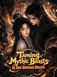Taming Mythic Beasts in the Demon Abyss