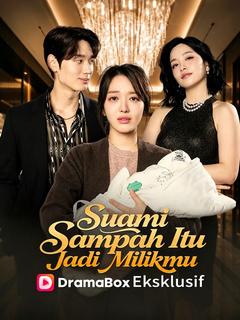 Suami Sampah Itu Jadi Milikmu