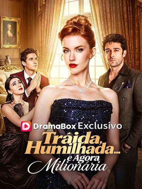 Traída, Humilhada… e Agora Milionária