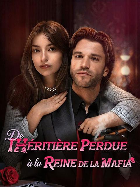 De l'Héritière Perdue à la Reine de la Mafia