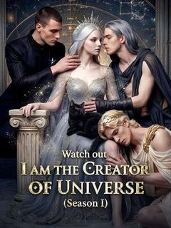 Watch out! I am the Creator of the Universe (Season I)