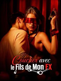 Coucher avec le Fils de Mon Ex