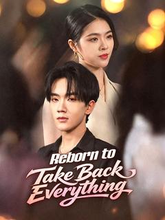 Reborn to Take Back Everything