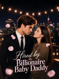 Hired by My Billionaire Baby Daddy