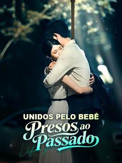 Unidos pelo Bebê, Presos ao Passado