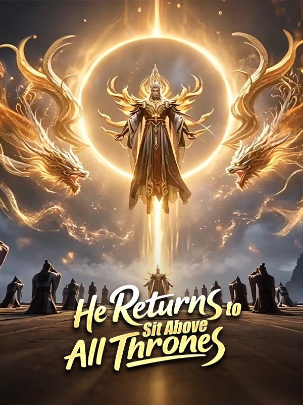 He Returns to Sit Above All Thrones