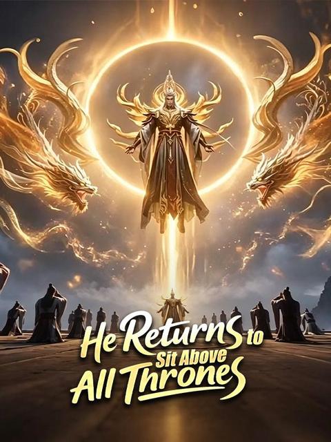He Returns to Sit Above All Thrones