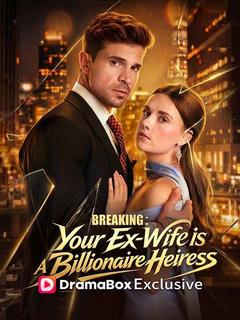 Breaking: Your Ex-Wife is A Billionaire Heiress