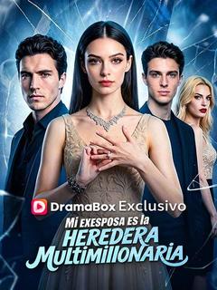 Mi exesposa es la heredera multimillonaria