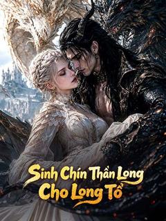 Sinh Chín Thần Long Cho Long Tổ