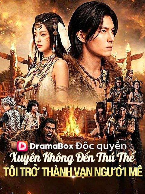Xuyên Không Đến Thú Thế: Tôi Trở Thành Vạn Người Mê