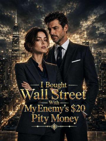 I Bought Wall Street with My Enemy’s $20 Pity Money