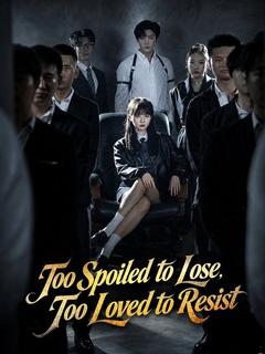 Too Spoiled to Lose, Too Loved to Resist