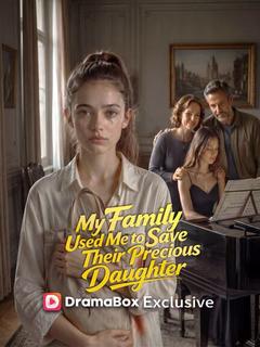 My Family Used Me to Save Their Precious Daughter